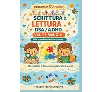 Esercizi di Scrittura & Lettura DSA/ADHD 5-7 anni: Percorso Completo (Volume unico Vol. 1 + Vol. 2): 120 schede operative a colori