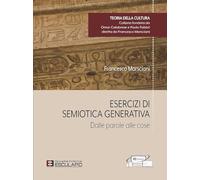 Esercizi di semiotica generativa. Dalle parole alle cose