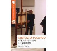 Esercizi di sguardo. Cultura e percezione del quotidiano