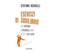 Esercizi di squilibrio. Per imparare a prendersi cura di sé e dell'altro