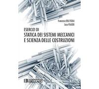 Esercizi di statica dei sistemi meccanici e scienza delle costruzioni