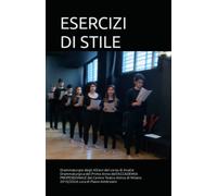ESERCIZI DI STILE: Drammaturgie degli Allievi del corso di Analisi Drammaturgica del Primo Anno dell'ACCADEMIA PROFESSIONALE del Centro Teatro Attivo