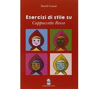 Esercizi di stile su Cappuccetto rosso. Per la Scuola media. Con espansione online