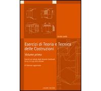 Esercizi di teoria e tecnica delle costruzioni. Esercizi di calcolo degli elementi strutturali in c.a., in c.a.p. ed in acciaio (Vol. 1)