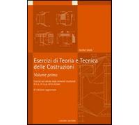 Esercizi di teoria e tecnica delle costruzioni. Vol. 1 - Sarà Guido