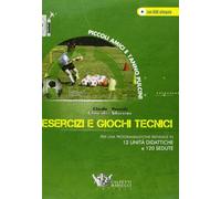 Esercizi e giochi tecnici. Per una programmazione biennale in 12 unità didattiche e 120 sedute. Piccoli amici e 1° anno pulcini. Con DVD