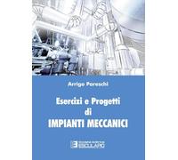 Esercizi e progetti di impianti meccanici
