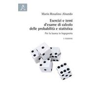Esercizi e temi d'esame di calcolo delle probabilità e statistica. Per la laurea in Ingegneria