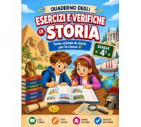 Esercizi e Verifiche di Storia - Classe 4ª: Quaderno operativo per la quarta elementare con esercizi, schede didattiche, domande e verifiche di storia per ripassare e consolidare gli argomenti
