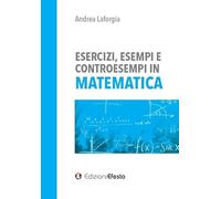 Esercizi, esempi e controesempi in matematica