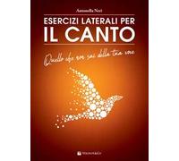 Esercizi laterali per il canto. Quello che non sai della tua voce