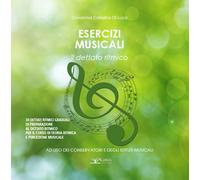 Esercizi musicali. Il dettato ritmico. Metodo - Di Luca Giovanna Caterina