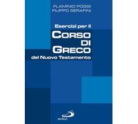Esercizi per il corso di greco del Nuovo Testamento - Poggi Flaminio, Sera...
