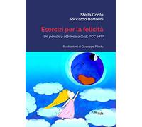 Esercizi per la felicità. Un percorso attraverso GAB, TCC e PP