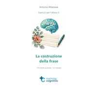 Esercizi per l'afasia - Volume 5: la costruzione della frase