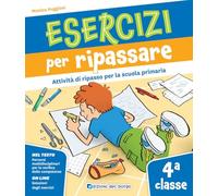 Esercizi per ripassare. Attività di ripasso per la scuola primaria. Classe 4ª