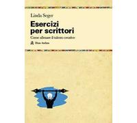Esercizi per scrittori. Come allenare il talento creativo