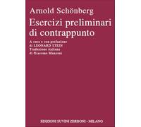 Esercizi Preliminari Di Contrappunto. A cura e con prefazione di Leonard Stein. Traduzione italiana di Giacomo Manzoni. NUONA EDIZIONE SUVINI ZERBONI
