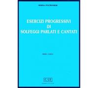 Esercizi Progressivi di Solfeggi Parlati e Cantati 1 Poltronieri