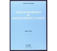 Esercizi progressivi di solfeggi parlati e cantati. Per la scuola secondaria di primo grado