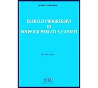 ESERCIZI PROGRESSIVI DI SOLFEGGI PARLATI E CANTATI. Secondo corso.