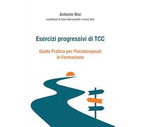 Esercizi progressivi di TCC. Guida pratica per psicoterapeuti in formazione