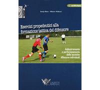 Esercizi propedeutici alla formazione tattica del difensore. Con DVD