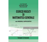 Esercizi risolti di matematica generale con modelli applicativi