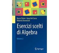 Esercizi scelti di algebra. Vol. 2