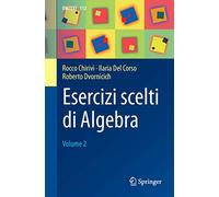 Esercizi scelti di algebra. Vol. 2
