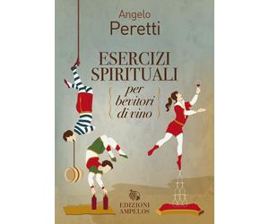 Esercizi spirituali per bevitori di vino [Paperback] [Jun 26, 2023] Peretti, Ang