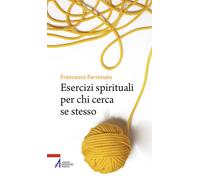 Esercizi spirituali per chi cerca se stesso - 2024 - EMP