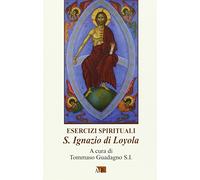 Esercizi spirituali. S. Ignazio di Loyola