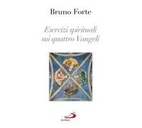 Esercizi spirituali sui quattro Vangeli