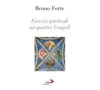 Esercizi spirituali sui quattro Vangeli - Forte Bruno