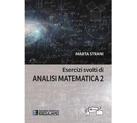 Esercizi svolti di Analisi Matematica 2. Con accesso al Textincloud
