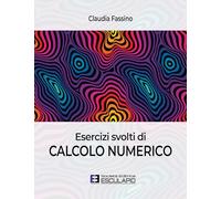 Esercizi svolti di Calcolo Numerico