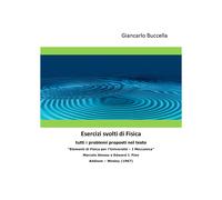 Esercizi svolti di fisica - Giancarlo Buccella, 2020, Youcanprint