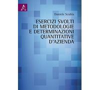 Esercizi svolti di metodologie e determinazioni quantitative d'azienda