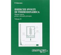 Esercizi svolti di termodinamica. Sistemi aperti, primo e secondo principio (Vol. 2)