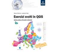 Esercizi svolti in QGIS. Guida pratica all'analisi vettoriale