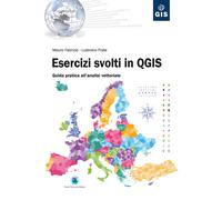 Esercizi svolti in QGIS. Guida pratica all'analisi vettoriale - Fabrizio M...