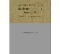 Esercizi svolti sulle derivate, limiti e integrali