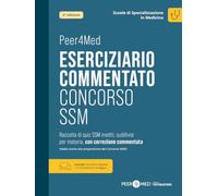 PEER4MED ESERCIZIARIO COMMENTATO CONCORSO SSM e MMG - QUIZ - AA.VV. -