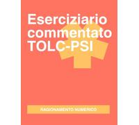 Eserciziario commentato - TOLC-PSI: ragionamento numerico