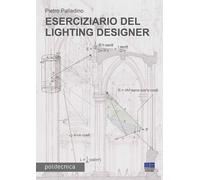 Eserciziario del lighting designer - 2019 - Maggioli Editore