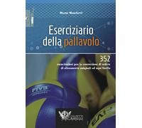 Eserciziario della pallavolo. 352 esercitazioni per la costruzione di sedute di allenamento originali ad ogni livello