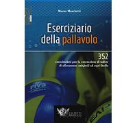Eserciziario della pallavolo. 352 esercitazioni per la costruzione di sedute di allenamento originali ad ogni livello