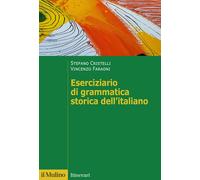 Eserciziario di grammatica storica dell'italiano - Cristelli Stefano, Fara...