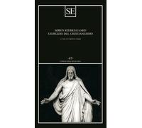 Esercizio del cristianesimo - Kierkegaard Søren